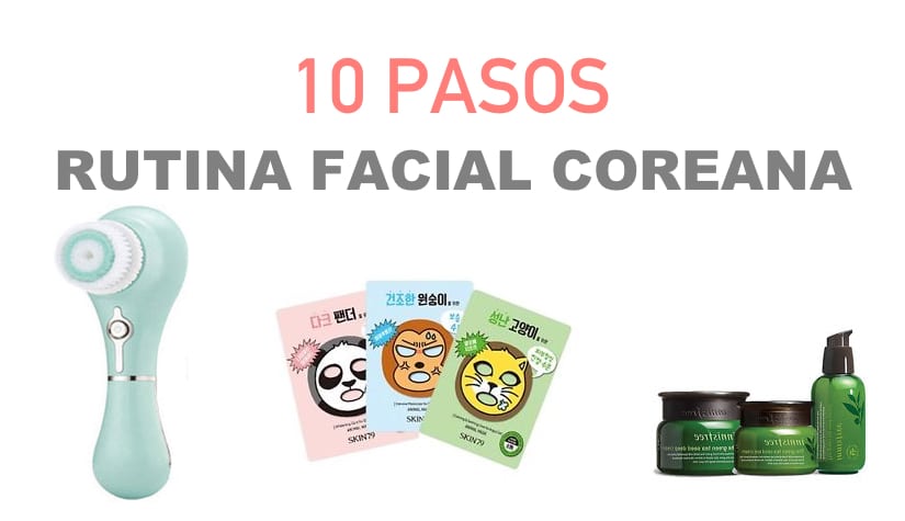 diez pasos rutina facial coreana, tratamiento coreano, cosmética coreana