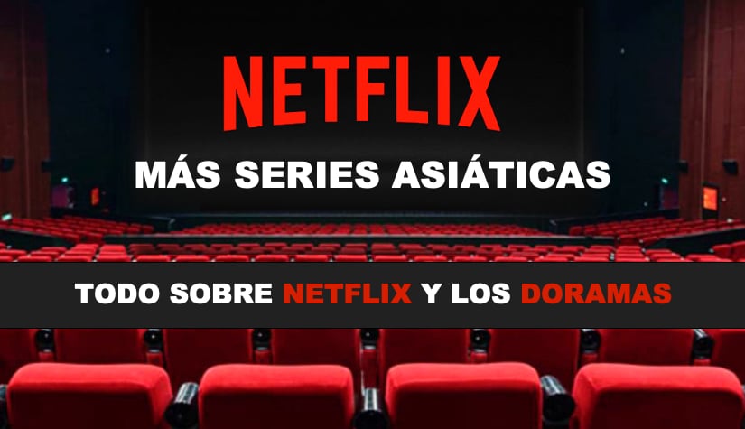 NETFLIX MÁS DORAMAS