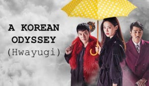 A Korean Odyssey — dorama coreano de fantasía y romance