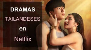 Los mejores dramas tailandeses en Netflix