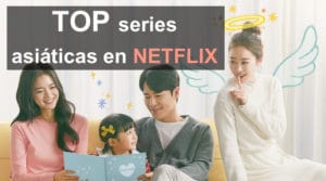 Mis nuevas series asiáticas en Netflix que más me han gustado. ¿Te las presento?