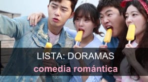 Mis últimos doramas de comedia romántica que más me han gustado. ¿Te los presento?